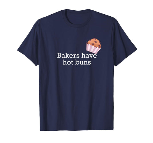 Bakers have hot buns T-Shirt