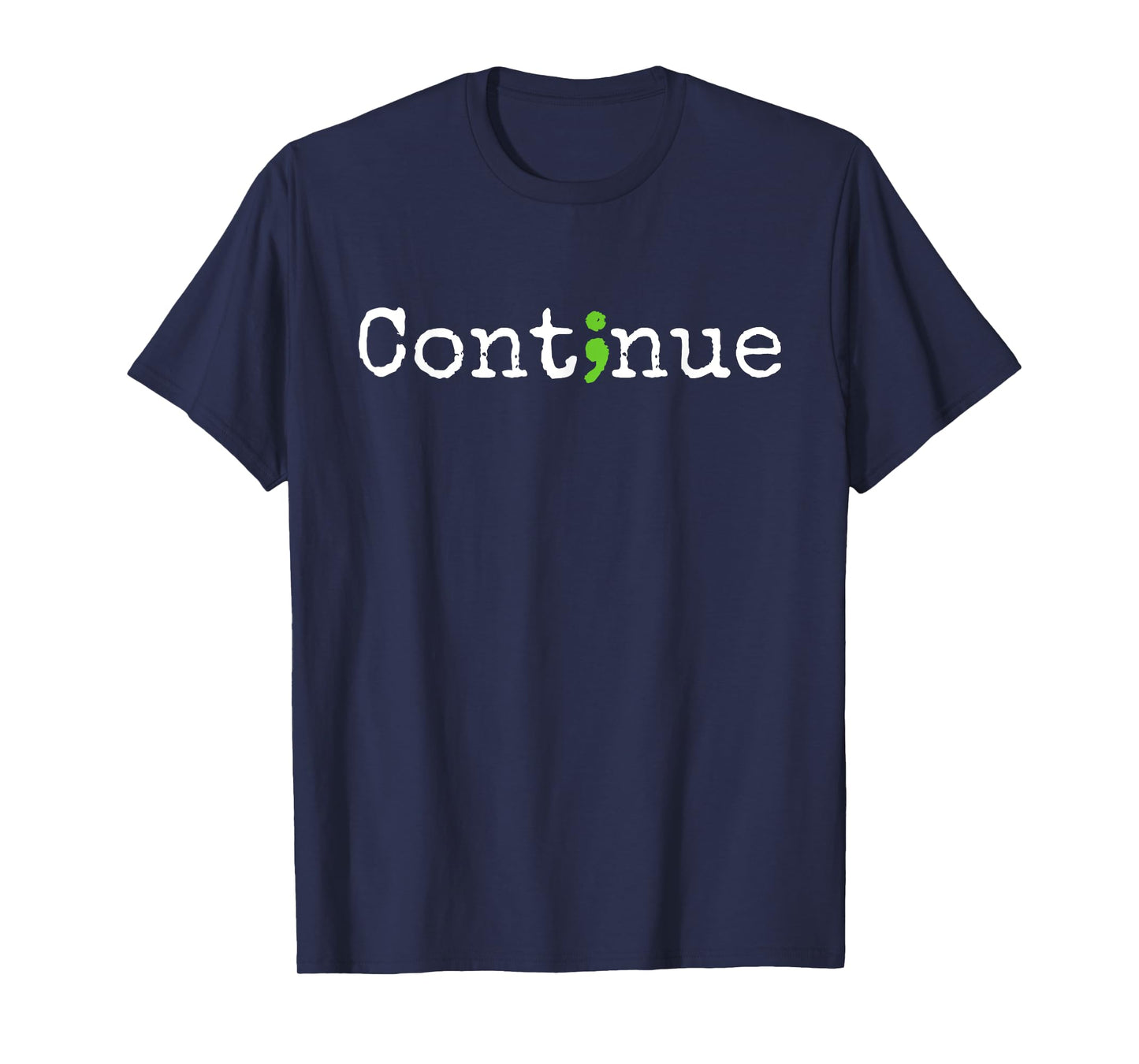 Continue Green Semicolon Mental Health Awareness Month T-Shirt