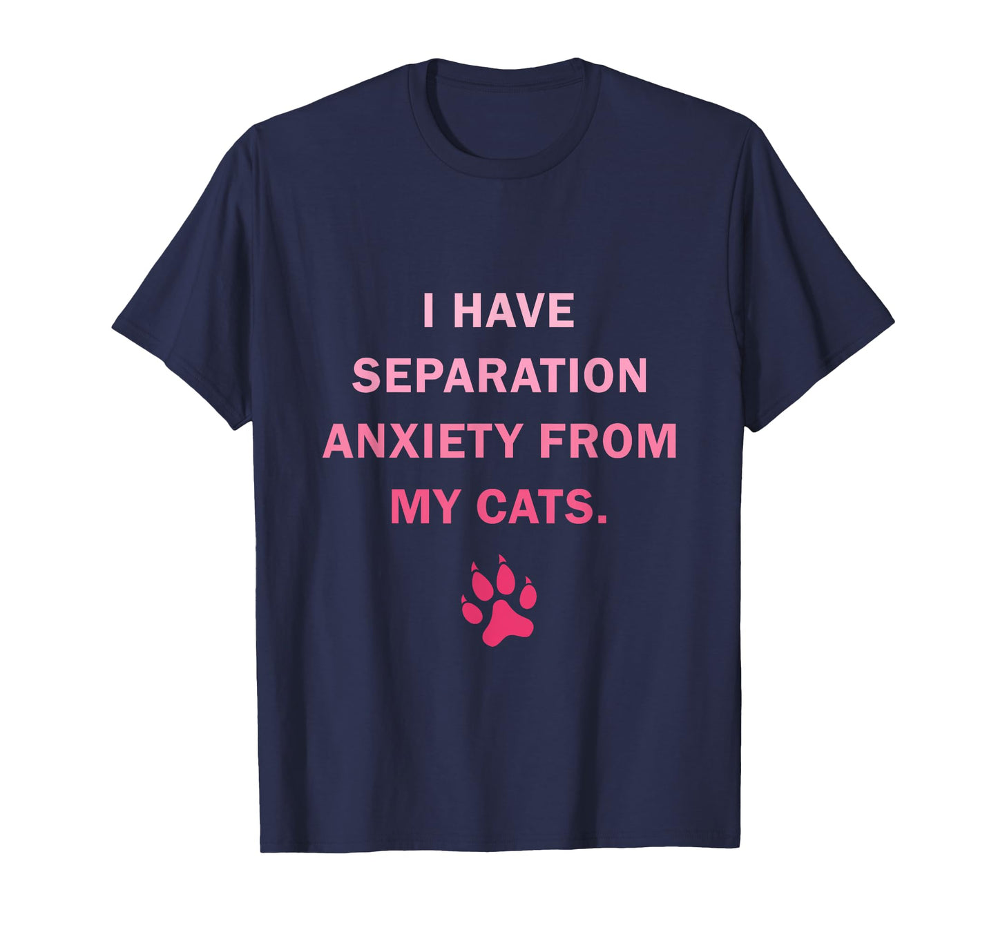 I Have Separation Anxiety From My cats Funny cat owners T-Shirt for Men Women Girls Kids