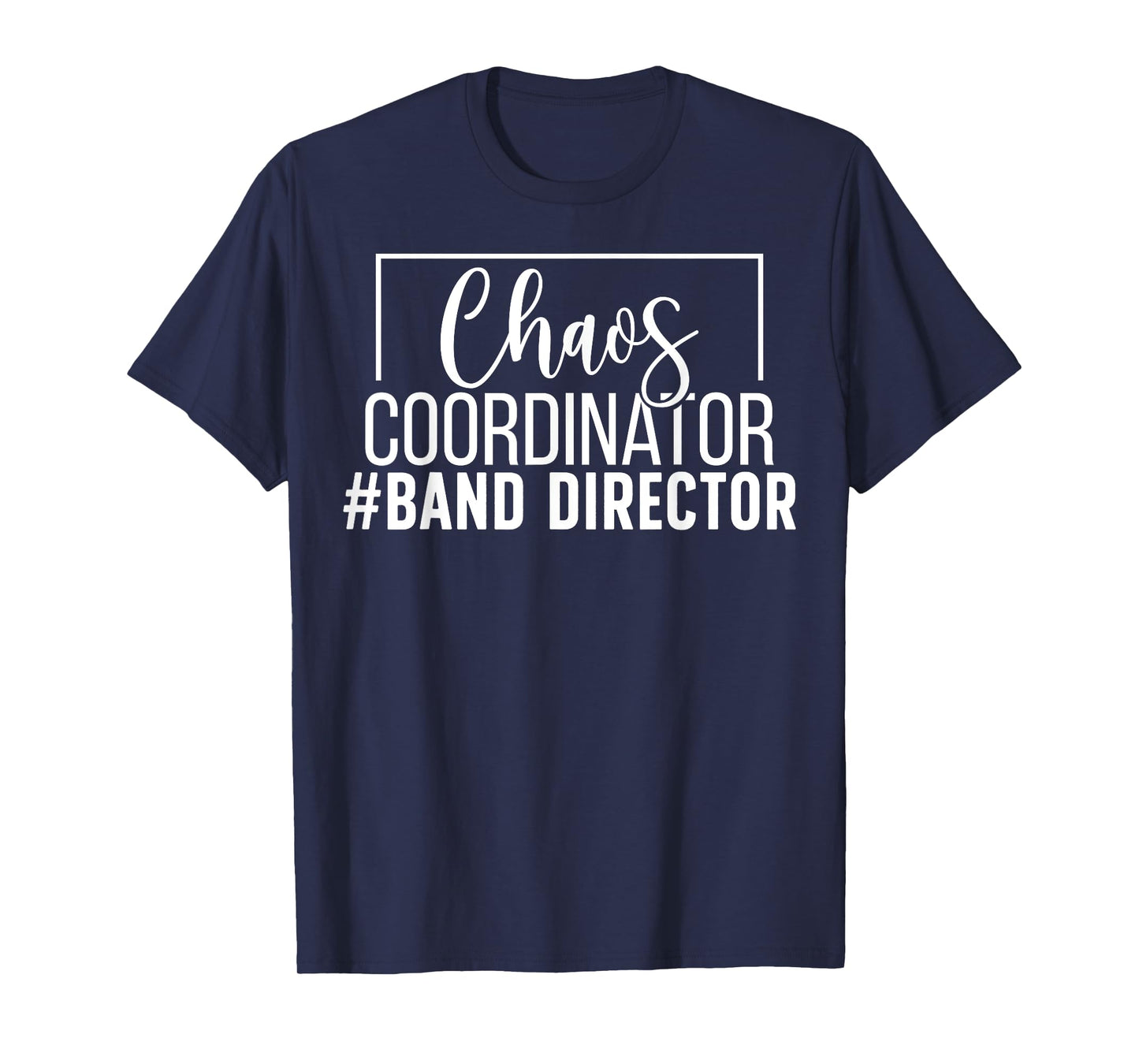 Chaos Coordinator Band Director Marching Band Director T-Shirt