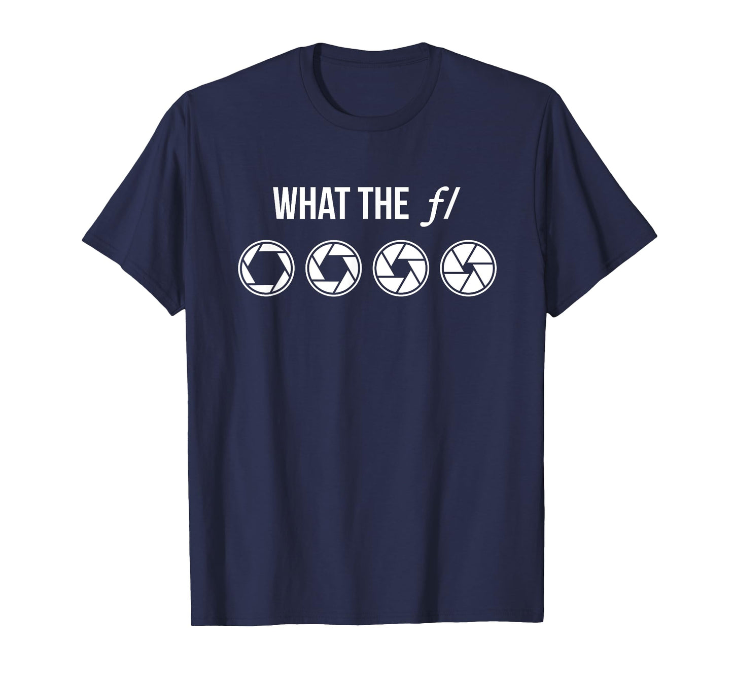 What The F Stop | Men's Photography Camera Lens Aperture Tee T-Shirt