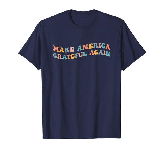 Make America Grateful Again Thanksgiving Turkey Day Patriot T-Shirt