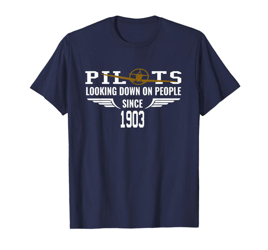 Airplane Pilot T-Shirt Looking Down On People Since 1903 Tee T-Shirt