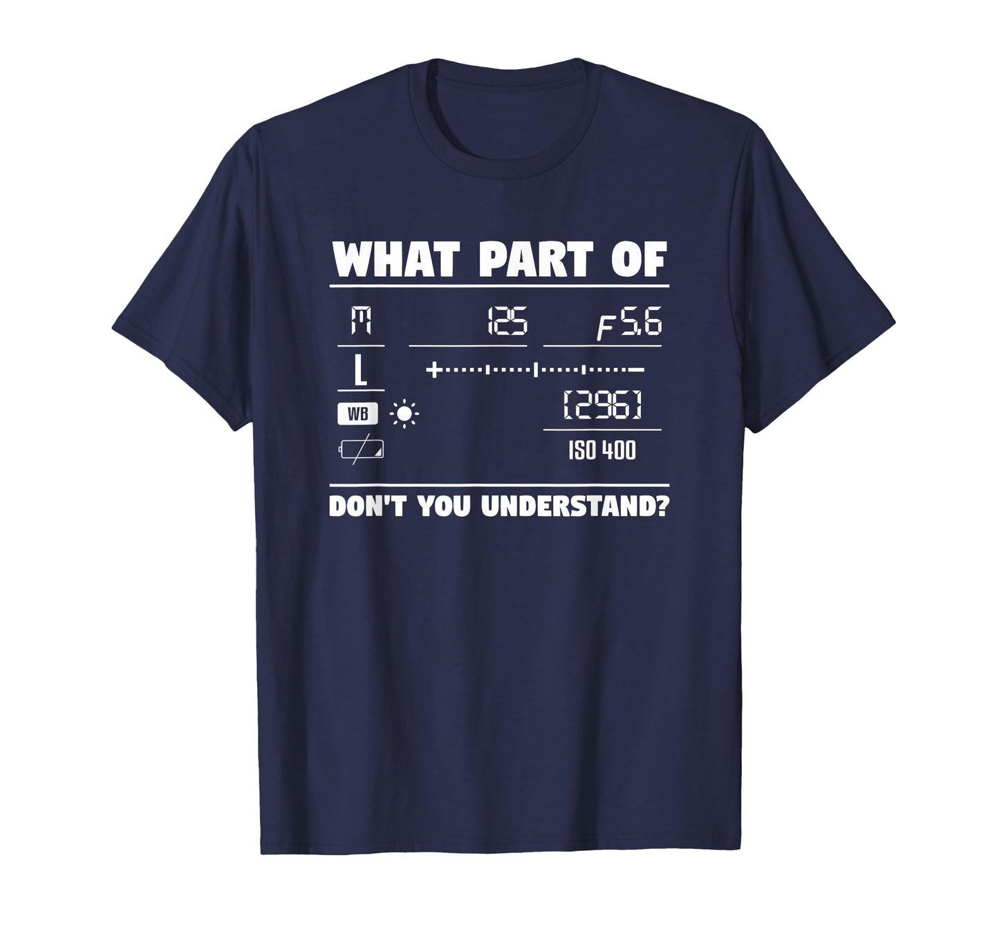 What Part of Don't You Understand Camera Photography T-Shirt