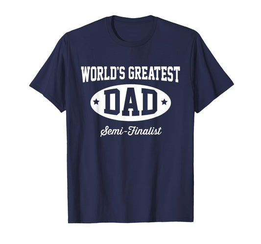 Hip Family: World's Greatest Dad Semi-Finalist T-Shirt T-Shirt