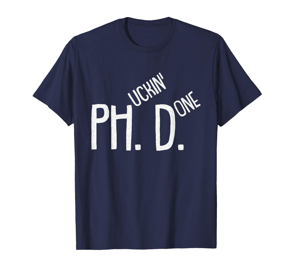 Phucking Done PHD Funny PH.D Grad Candidate Student Gift T-Shirt