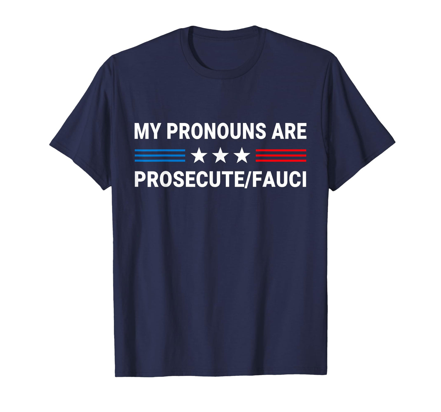My Pronouns Are Prosecute Fauci US Flag Funny Political Meme T-Shirt