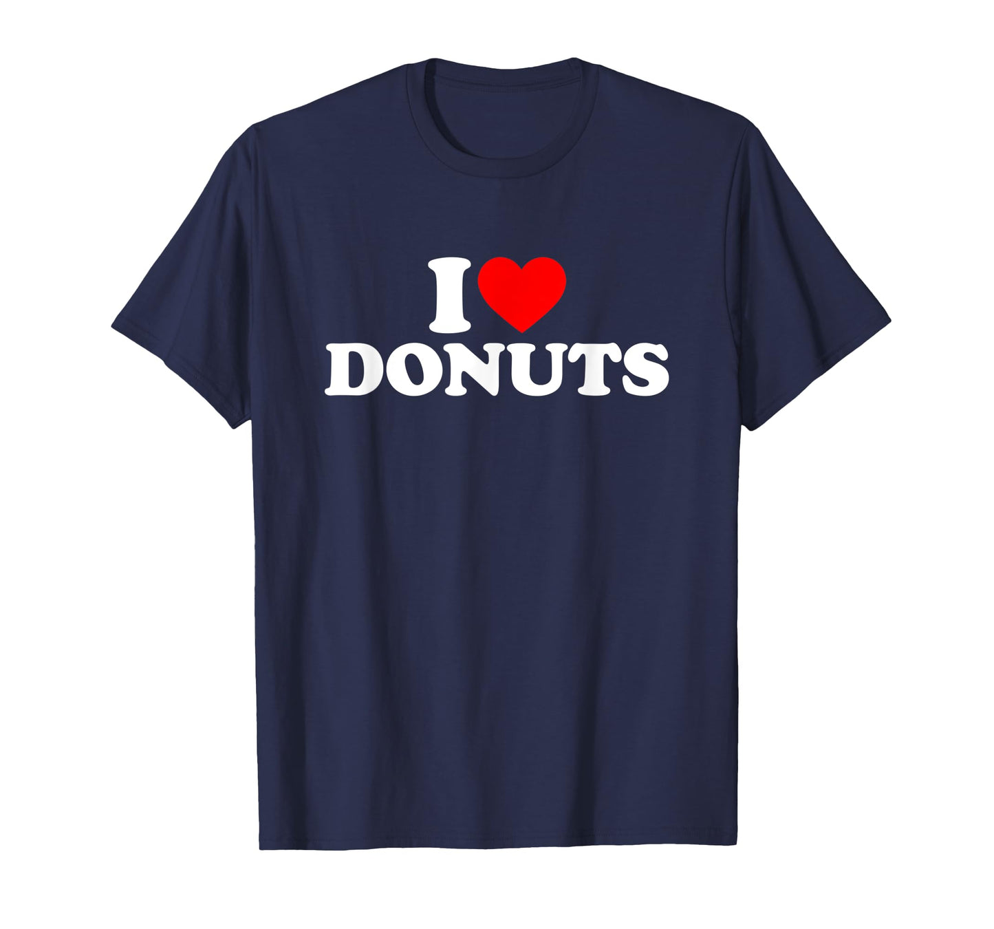 I Love Donuts T-Shirt I Heart Donuts Shirt Food Lover T-Shirt