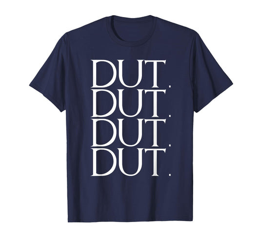 Dut Dut Dut Dut | Drum Beat Marching Band Men Women Gifts T-Shirt