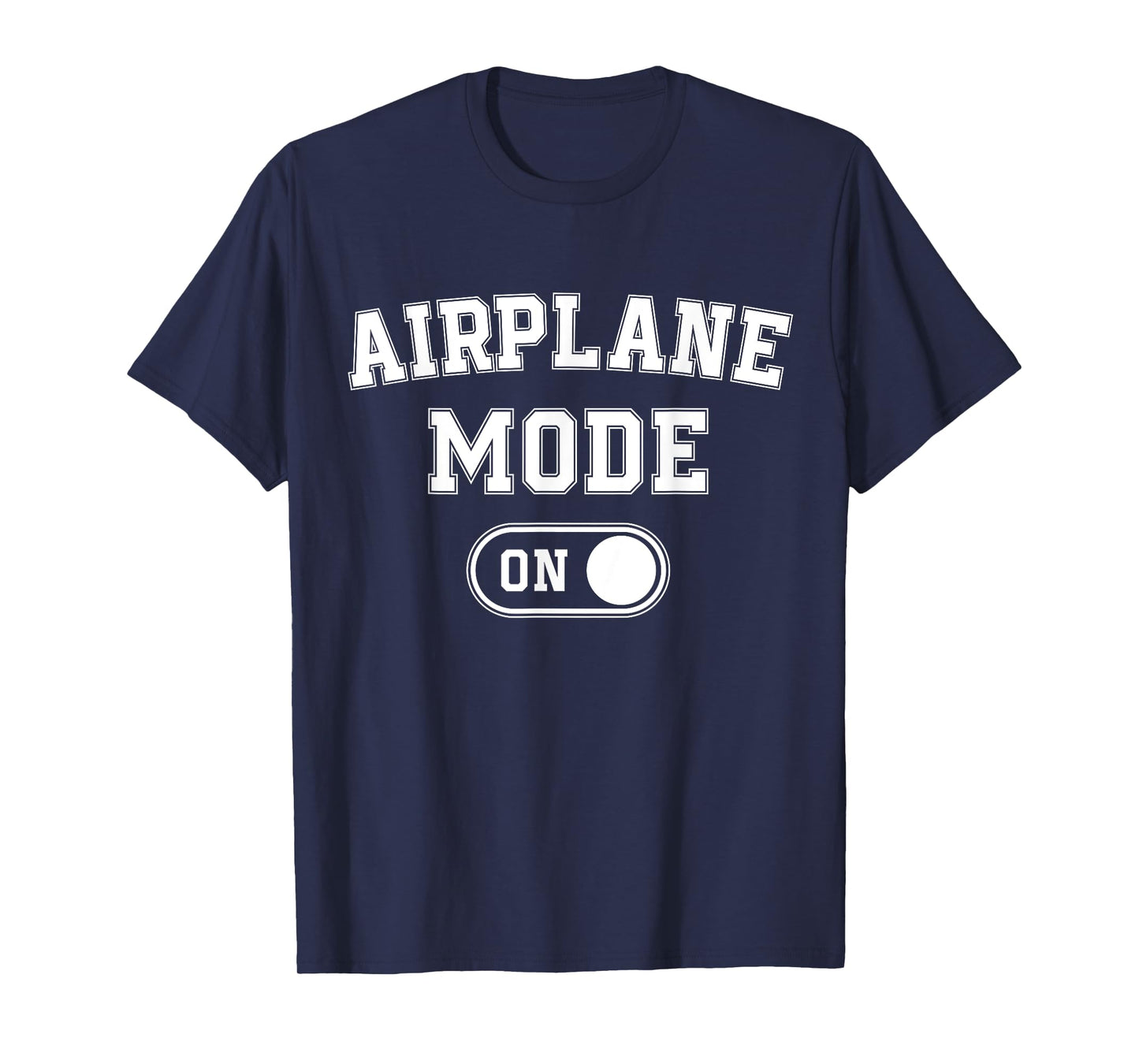 Airplane Mode On Funny Pilot Gift Aviation Flight Instructor T-Shirt