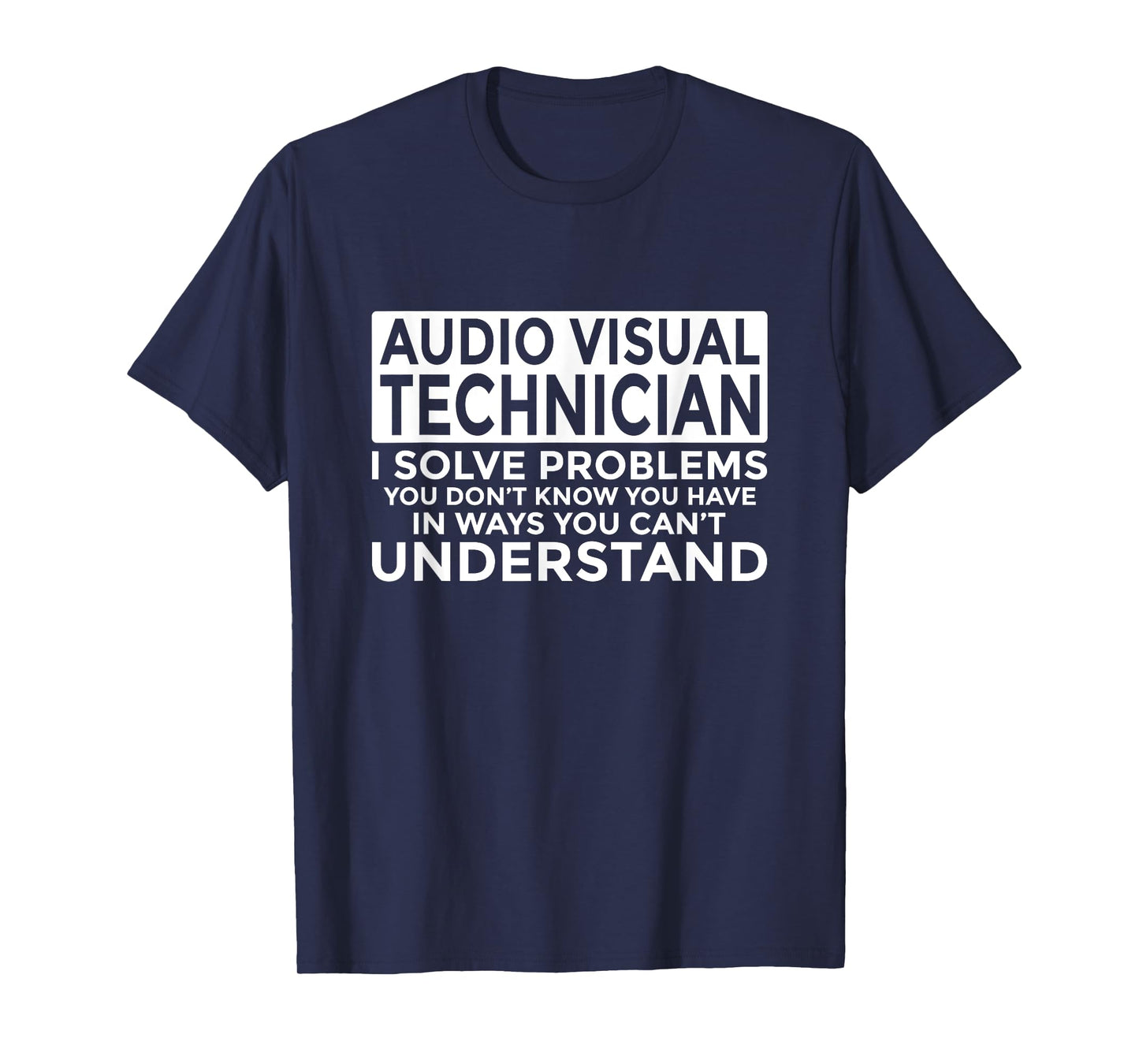 Audio Visual Technician Solve Problems Funny AV Tech T-Shirt