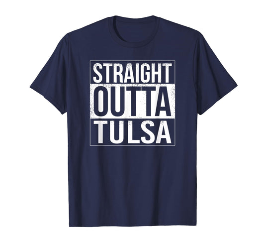 Straight outta Tulsa - USA American Hometown City T-Shirt
