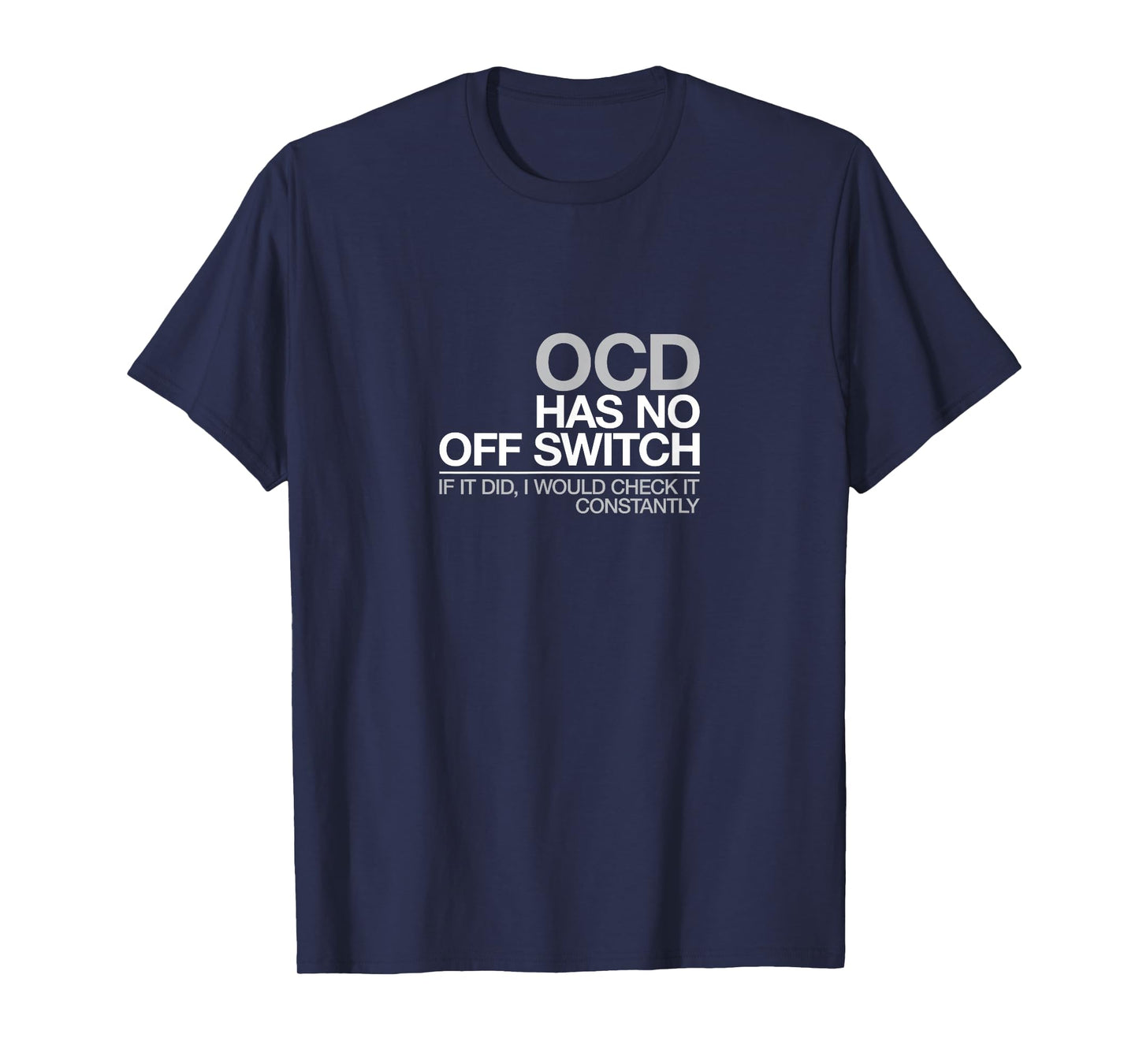 Funny OCD T Shirt Obsessive Compulsive Disorder Gift Tee T-Shirt