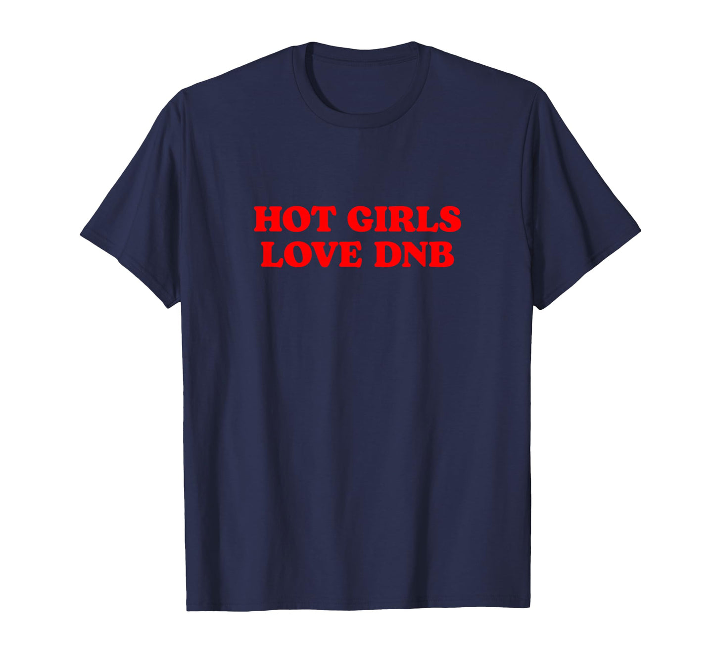 Hot Girls Love DnB Drum n Bass T-Shirt