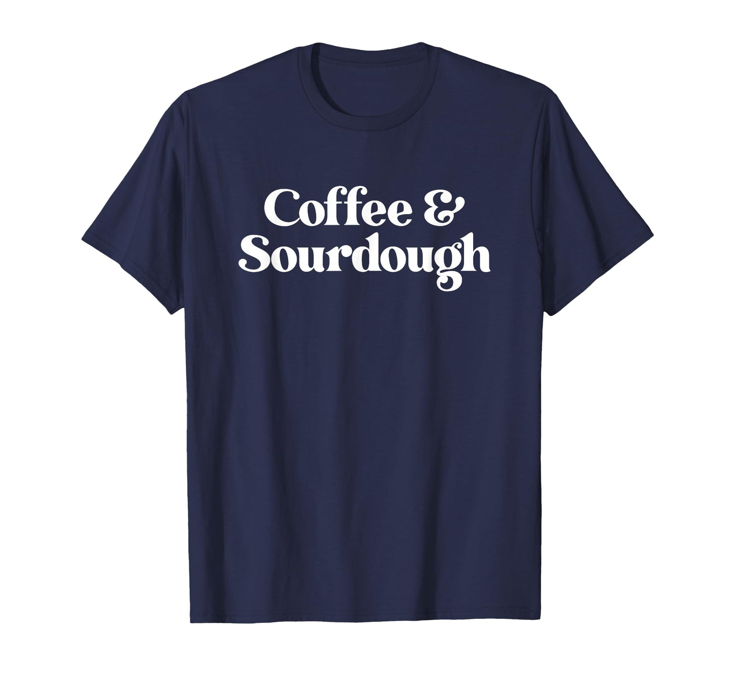 Coffee and Sourdough for Men Women Boys Girls T-Shirt
