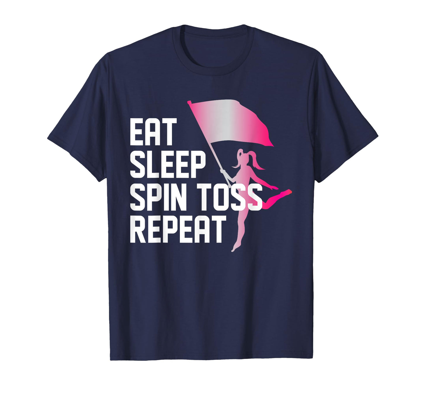 Eat Sleep Spin Toss Repeat Color Guard Winter Guards Shirt T-Shirt