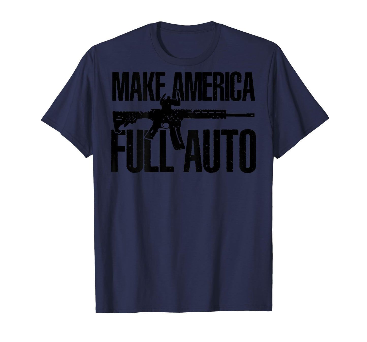 Make America Full Auto (on back) T-Shirt