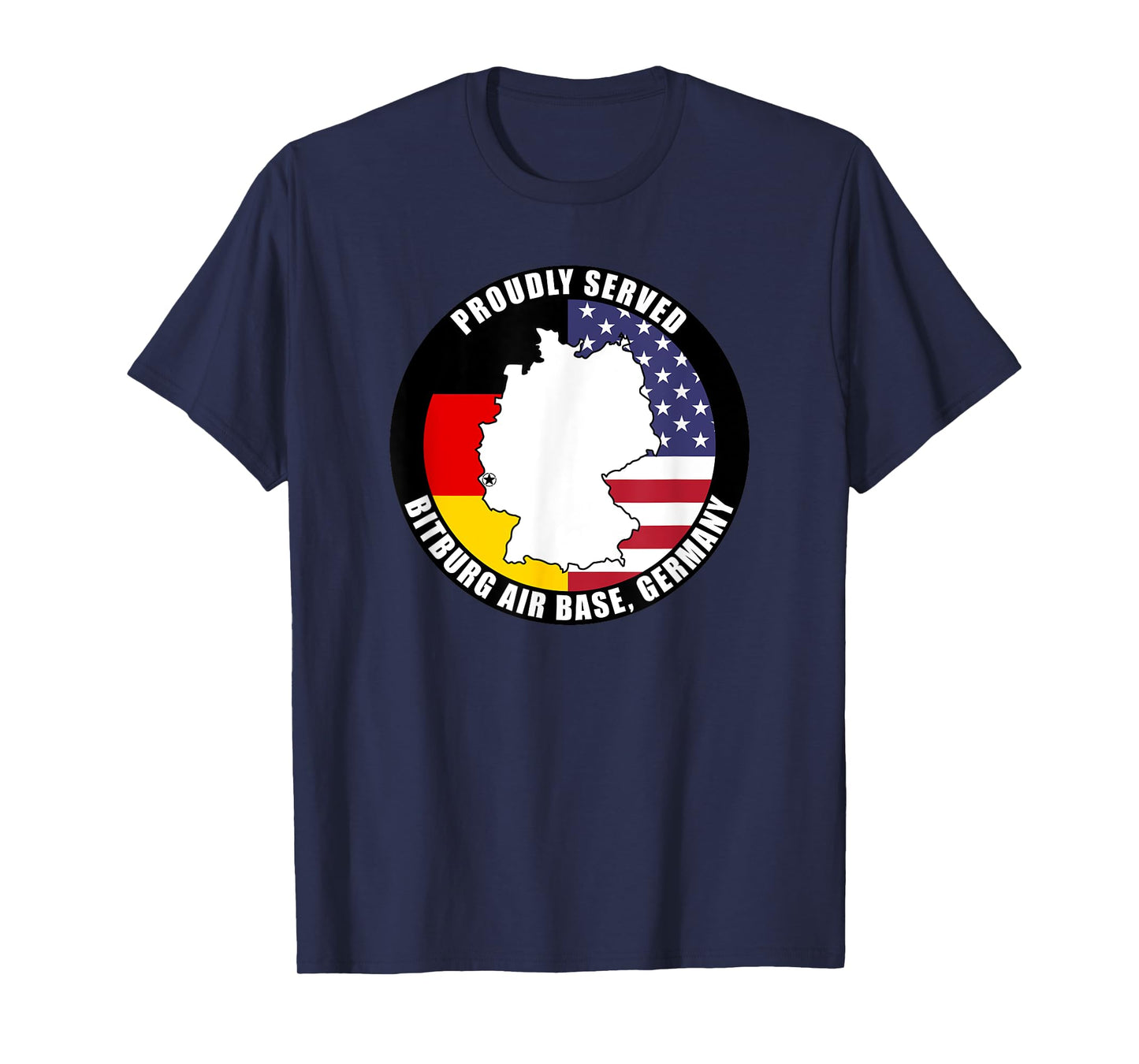 Proudly Served Bitburg Air Base Germany Military Veteran T-Shirt