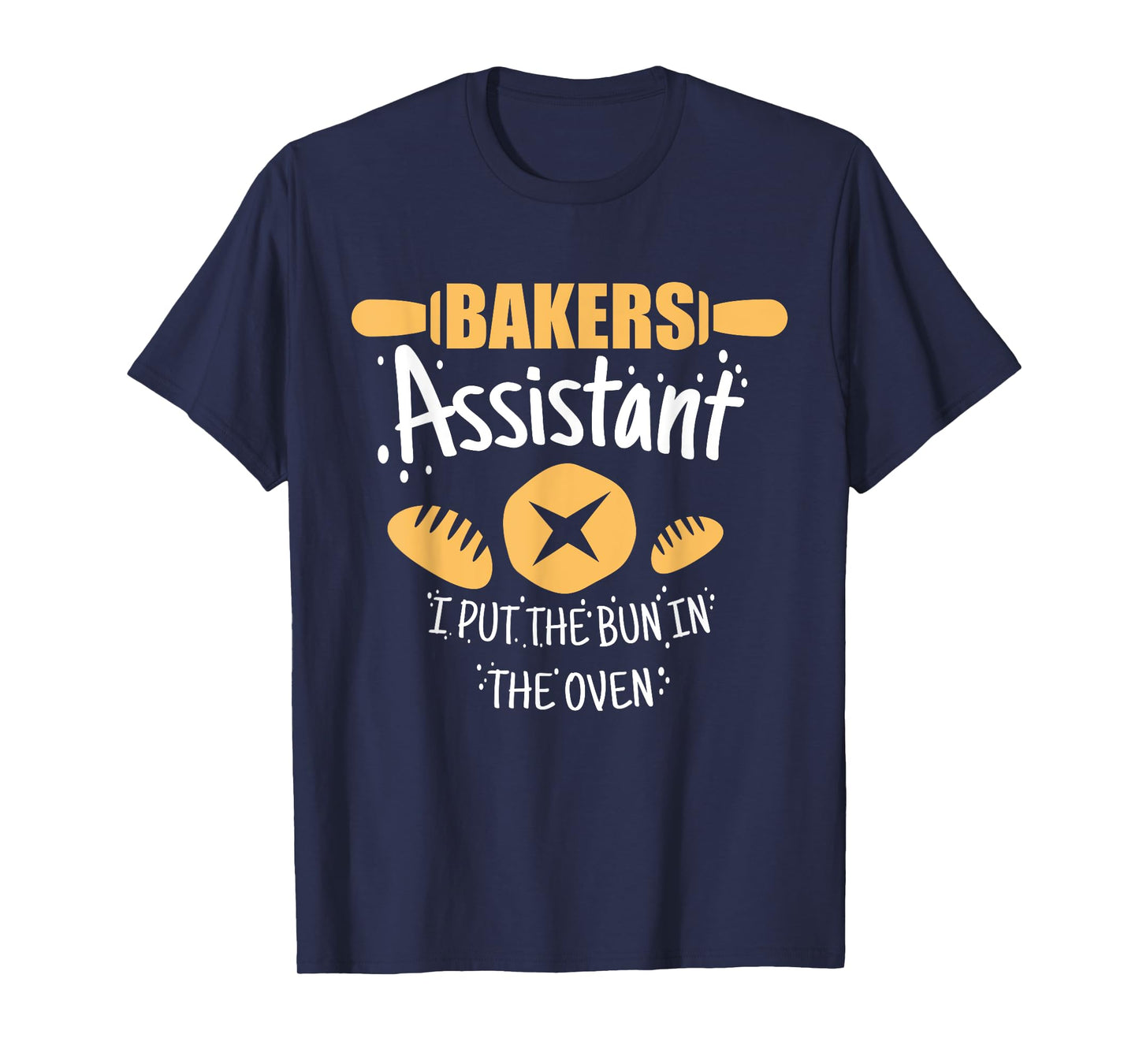 Funny Bakery Baking Gift Ideas Bakers Assistant I Put the Bun In The Oven Unisex Adult Casual Black Cotton 90% Polyester 10% Short Sleeve Crew Neck Collarless Classic Fit T-Shirt S