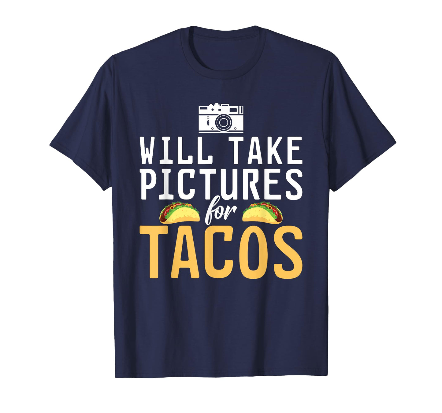 Will take Pictures for Tacos Photo Camera Photography T-Shirt