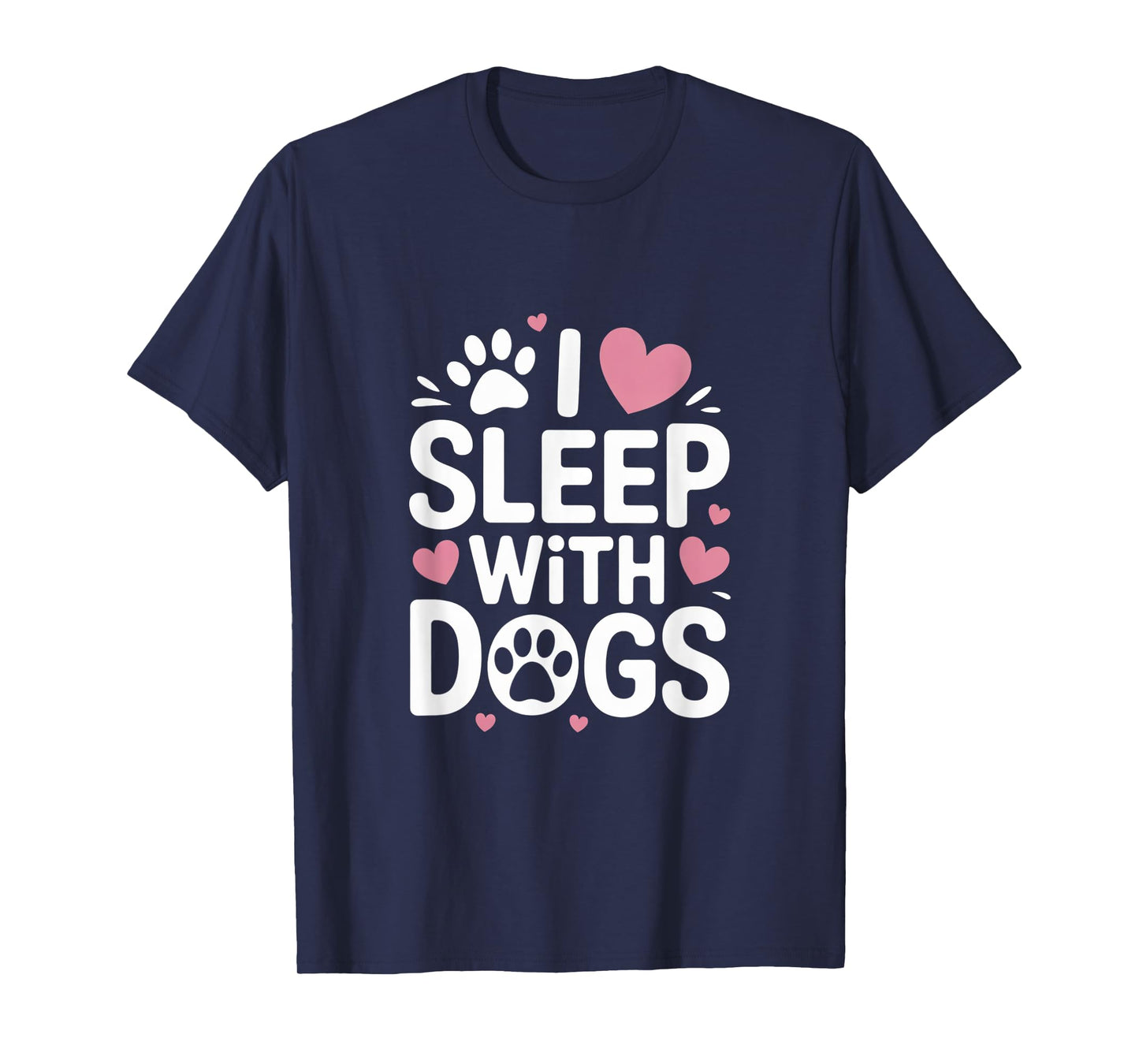 I Sleep With Dogs Funny Cute Puppy Pet Lovers Gift T-Shirt
