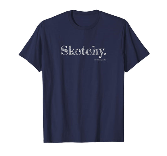 "Sketchy" design, pun, snarky, multi-meaning, fun, artist T-Shirt