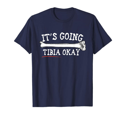 "It's Going Tibia Okay" Shirt T-Shirt