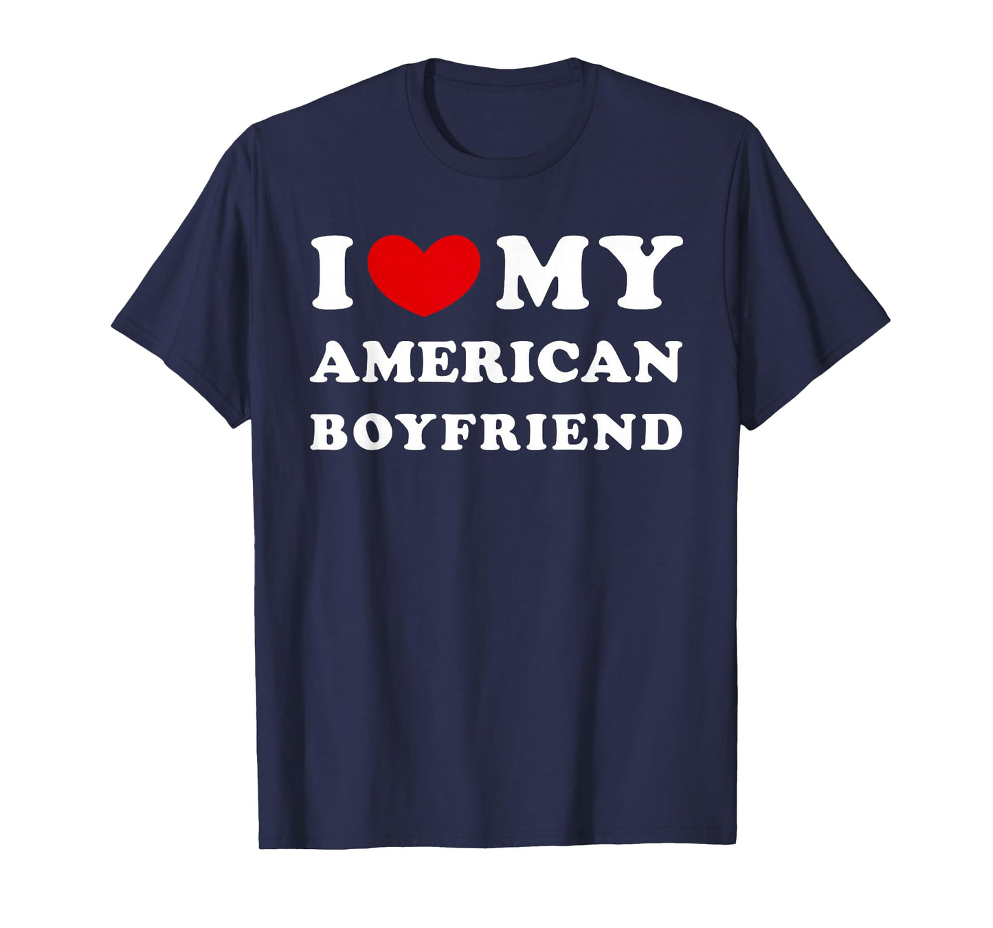 I Love My American Boyfriend, I Heart My American Boyfriend T-Shirt