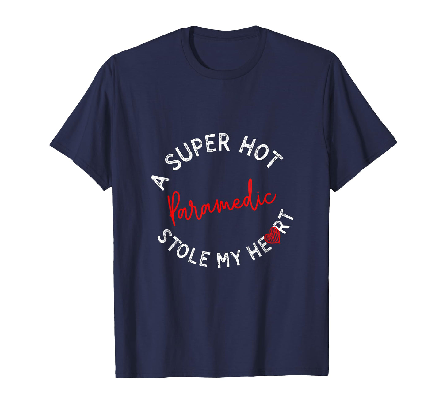 A Super Hot Paramedic Stole My Heart Funny EMT Humor T-Shirt