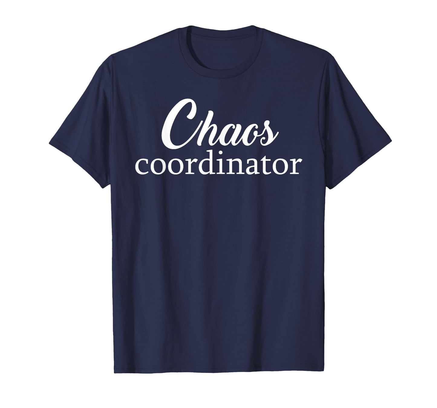 Chaos Coordinator | Teacher, Mom, Dad, Planner, ... T-Shirt