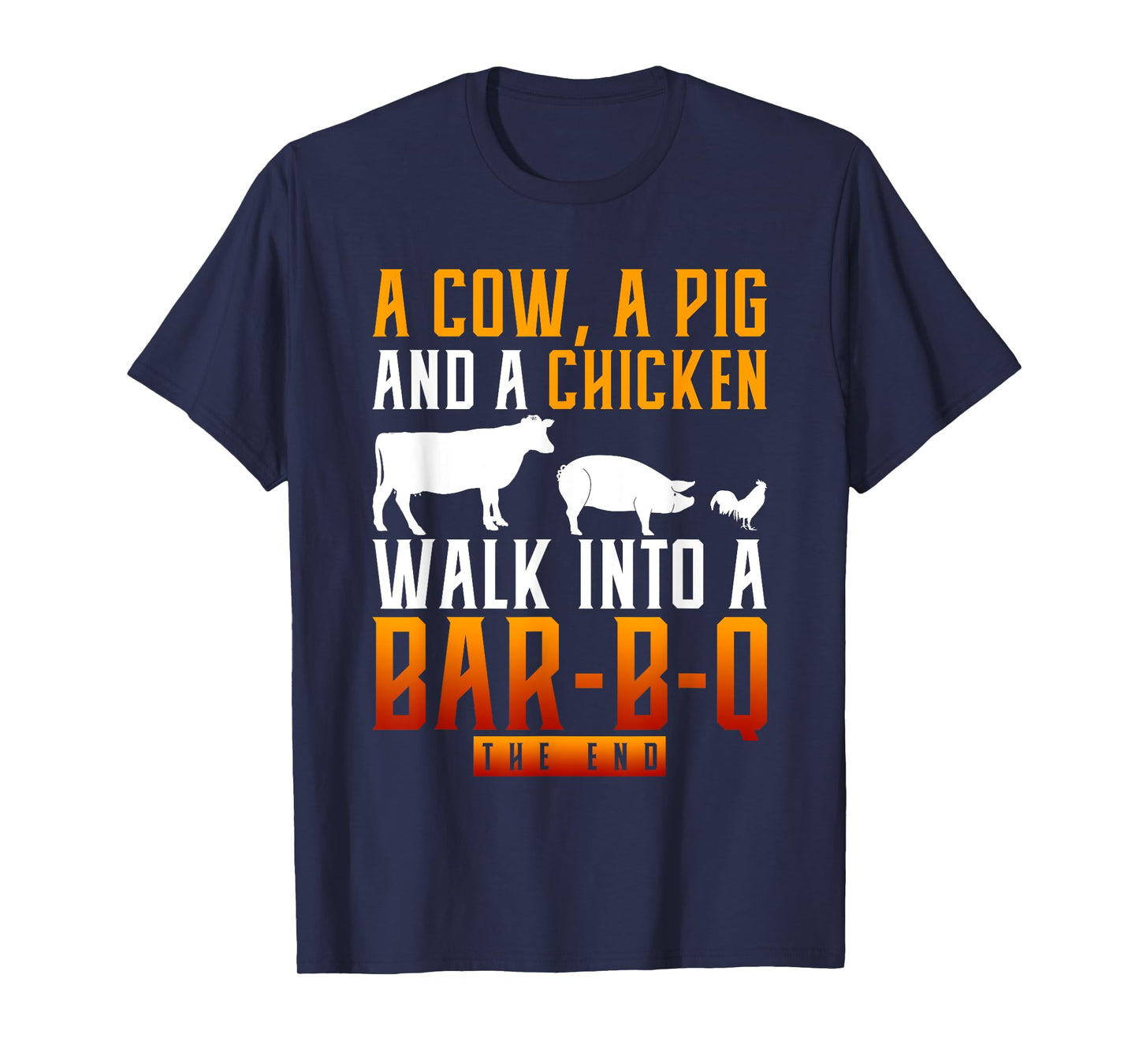 A Cow A Pig And A Chicken Walk Into A Bar BBQ T-Shirt