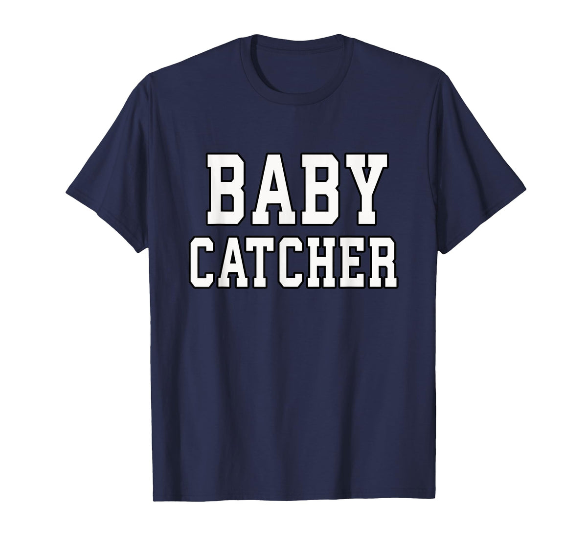 Funny Baby Catcher T-Shirt for Midwives Dads OBGYN Doctors T-Shirt
