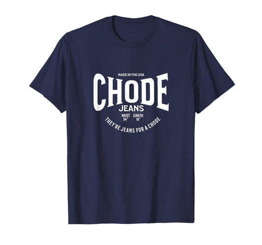 CHODE Jeans - I think you should leave T-Shirt
