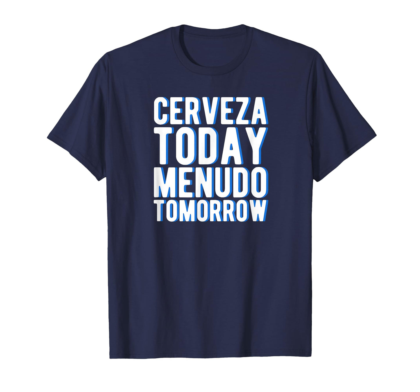 Cerveza Today Menudo Tomorrow T-Shirt Spanish Language Gift T-Shirt