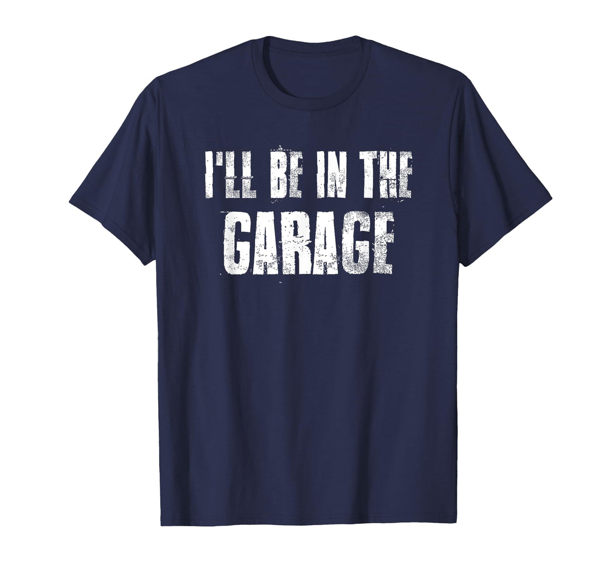 i'll Be in The Garage For Mechanics Mechanical Geek T-Shirt