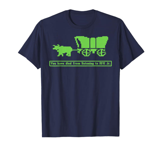 You Have Died from Listening to RFK Jr T-Shirt