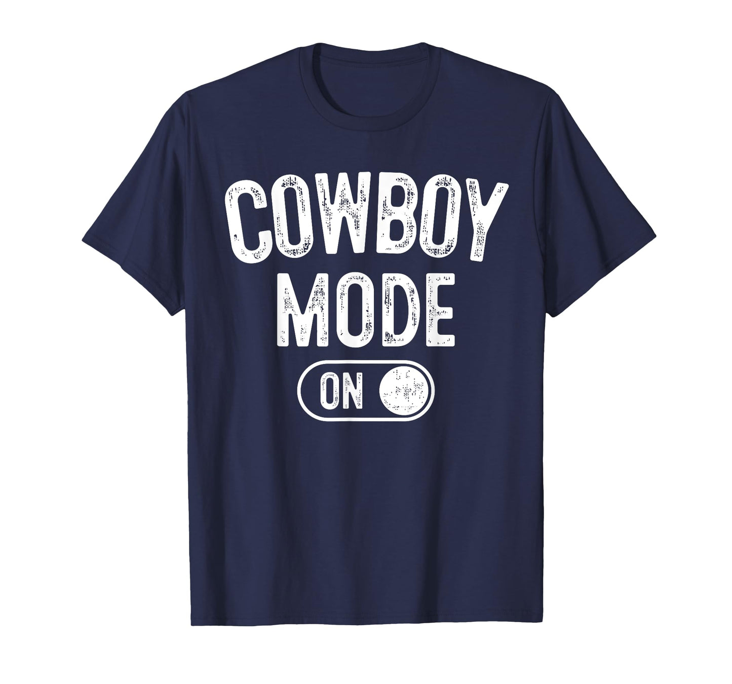Cowboy Mode On Costume Funny Farmer Rodeo Gift Rancher T-Shirt