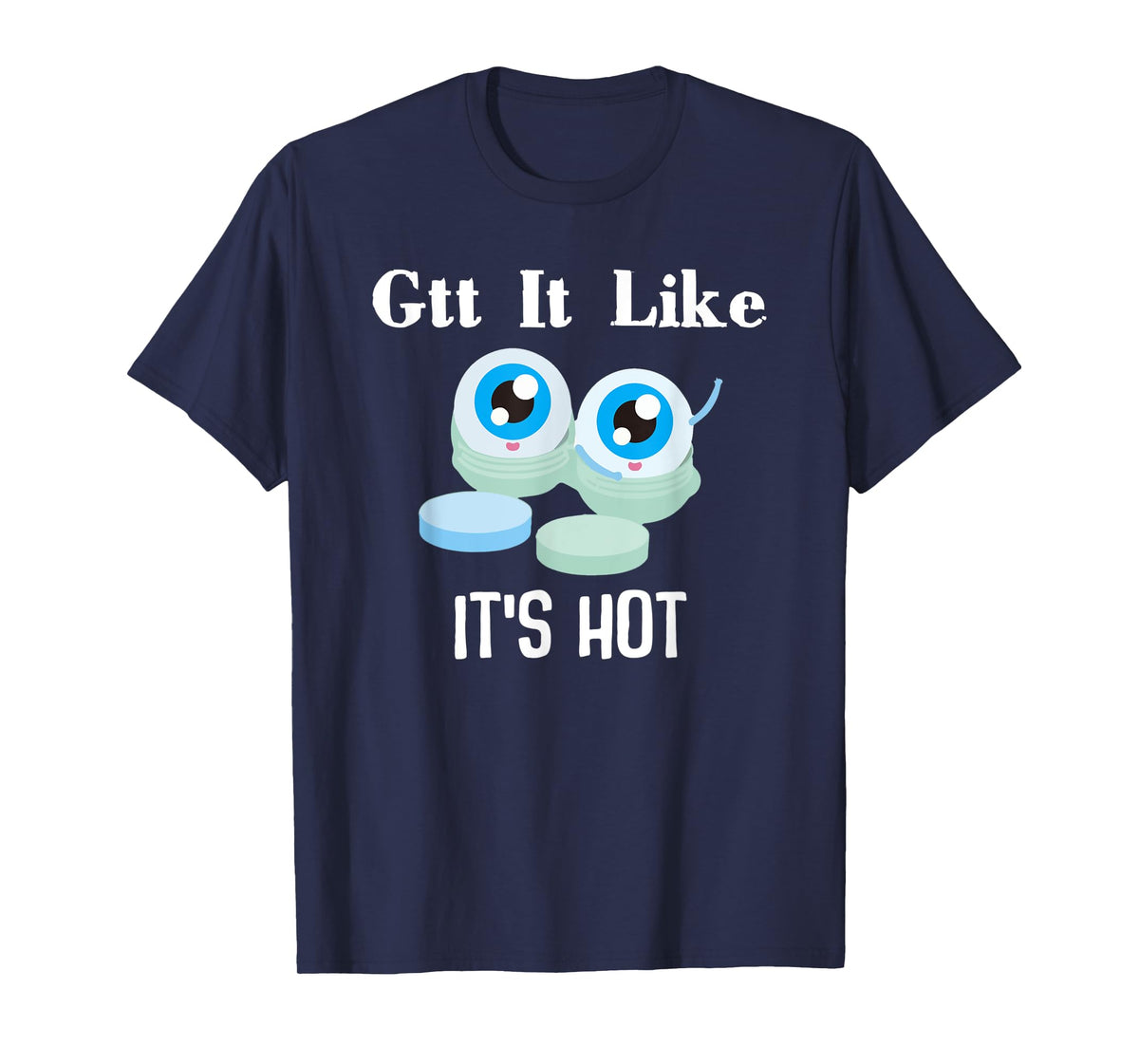 Gtt it Like it's Hot Funny Eye Drop Ophthalmologist T-Shirt