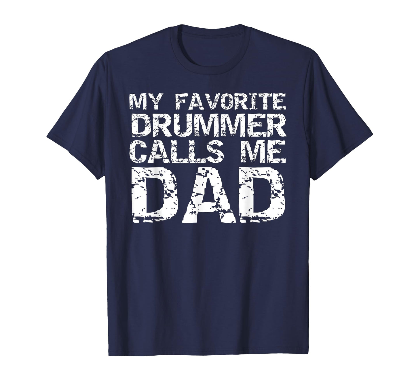 Marching Band Drumline Dad My Favorite Drummer Calls Me Dad T-Shirt