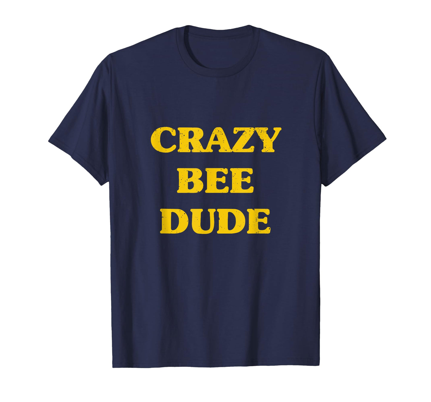 Crazy Bee Dude Tee Shirt Bees Lover Beekeeping Gift T-Shirt T-Shirt