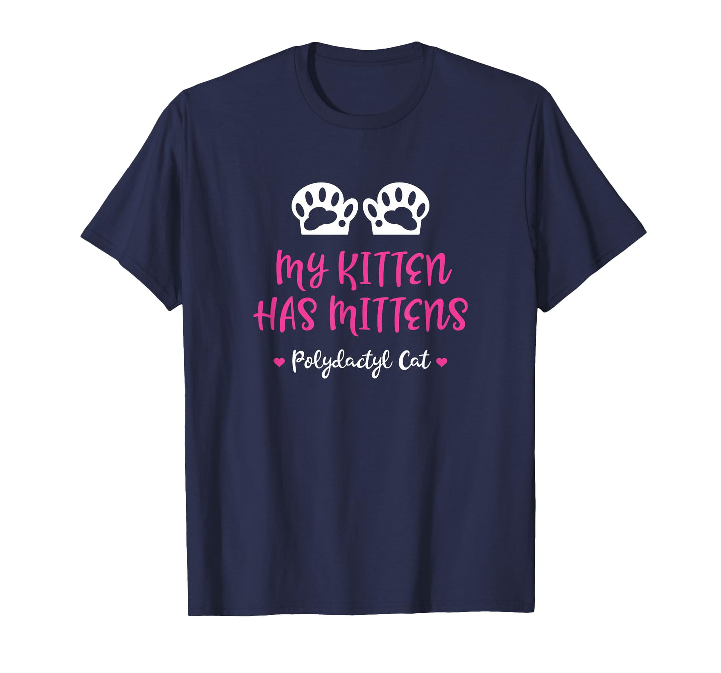 My Kitten Has Mittens - Gift for Polydactyl Cat Owners Men Women Kids T-Shirt