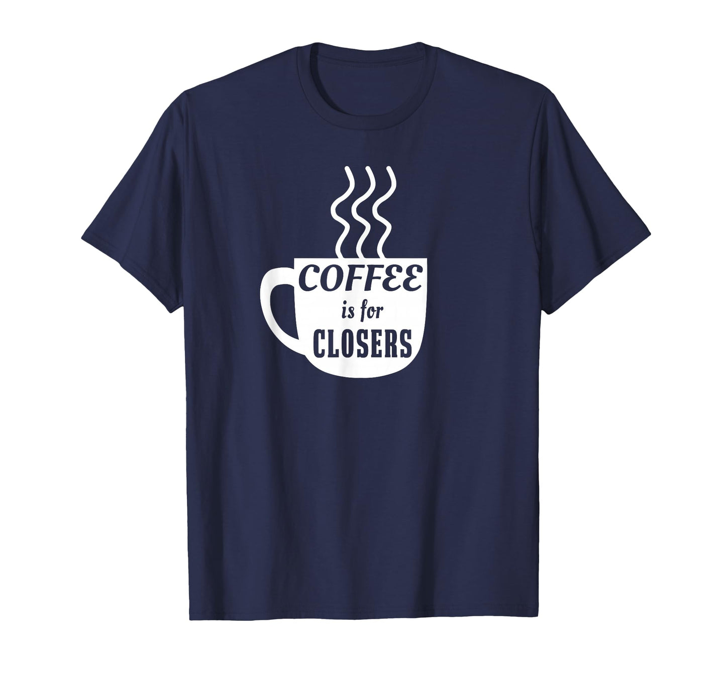 Coffee is for Closers T-shirt T-Shirt