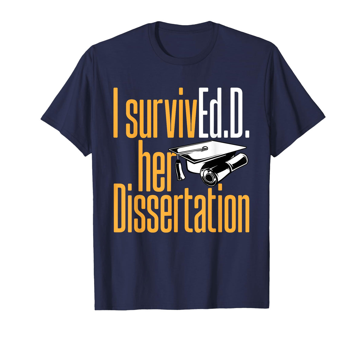 Ed.D. SurvivEd.D. Her Dissertation Doctor of Education T-Shirt