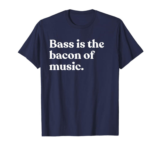 Bass Is The Bacon Of Music Musician Funny Bass Guitar T-Shirt