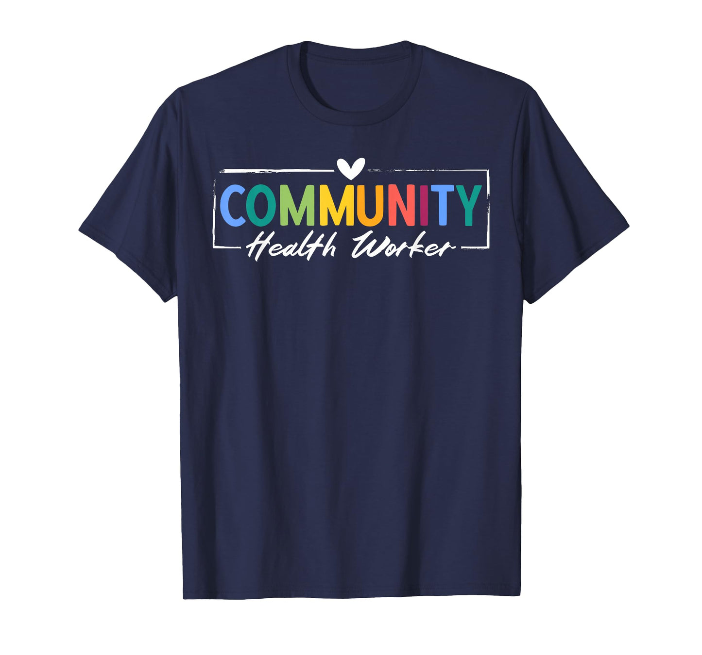 Community Health Worker Appreciation Heart T-Shirt