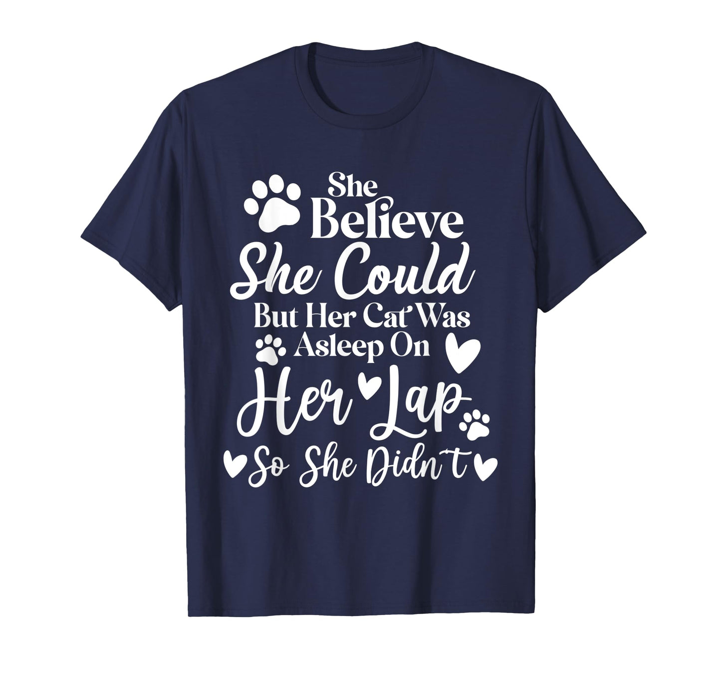 She Believed She Could But Her Cat Was Asleep on Her Lap Men Women Kids T-Shirt