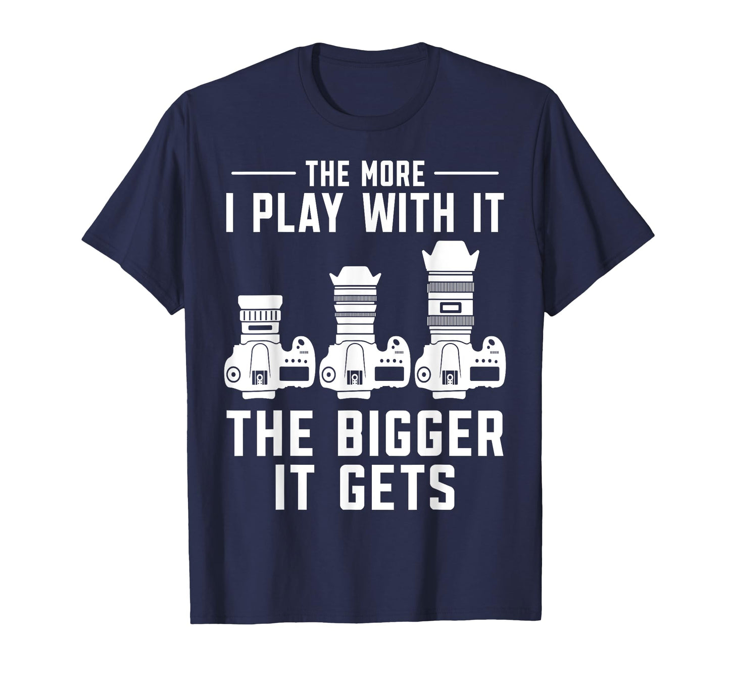 The more i play with it the bigger it gets photograph Camera T-Shirt