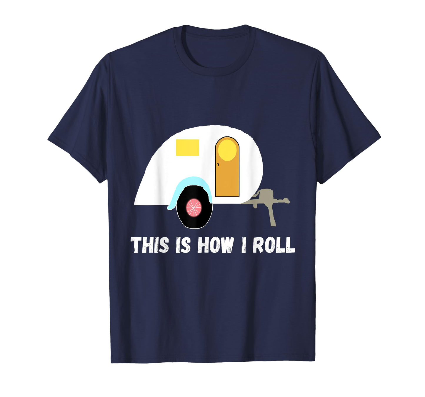 This Is How I Roll Teardrop Camper Travel Trailer RV T-Shirt T-Shirt