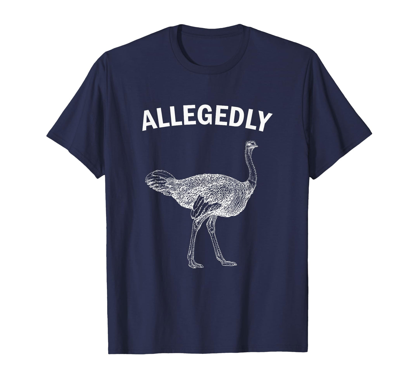 Allegedly Ostrich Funny Flightless Bird T-Shirt T-Shirt