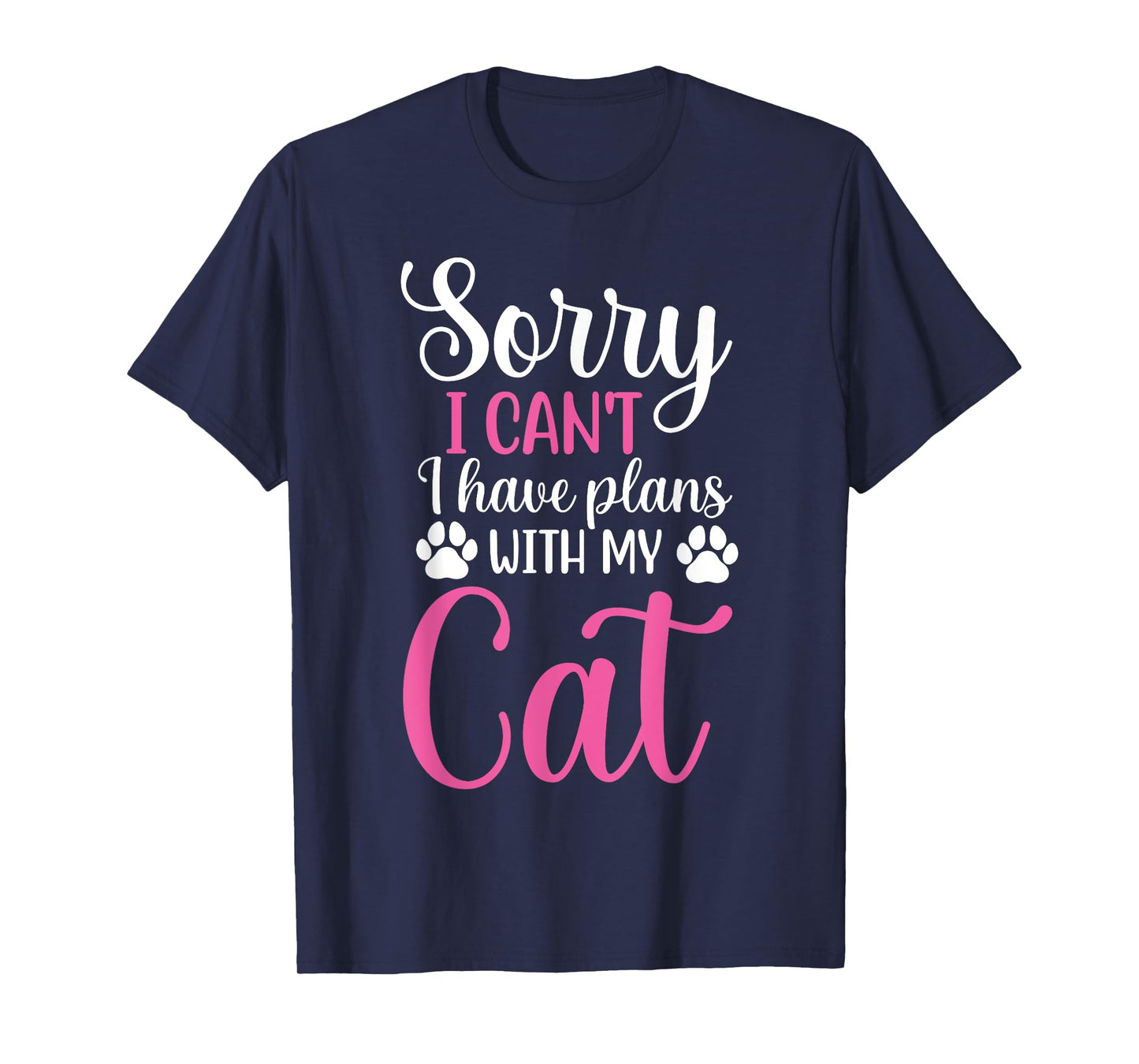 Sorry I Can't I Have Plans With My Cat Funny Cat Lover Men Women Kids T-Shirt